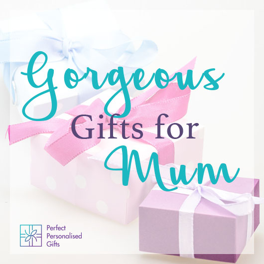 Gorgeous Gifts for Mum