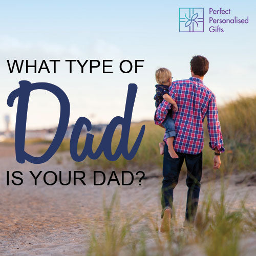 What type of Dad is your Dad?