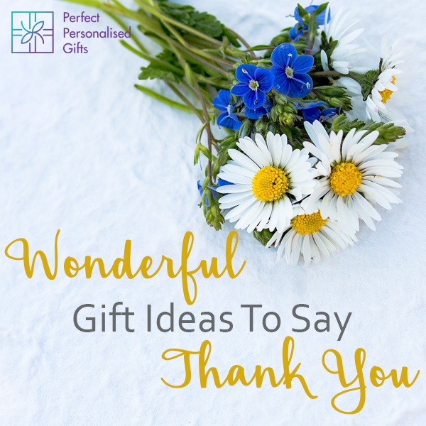 Wonderful Gift Ideas To Say Thank You