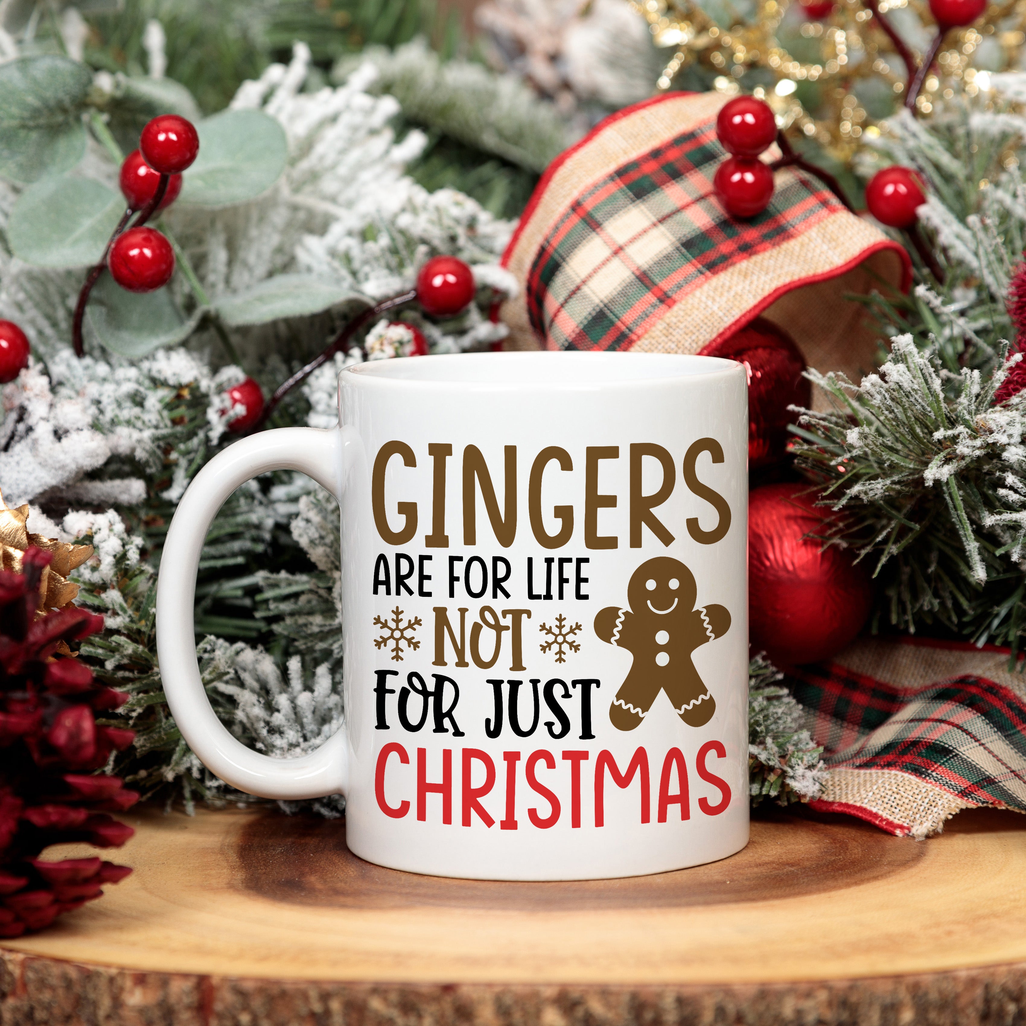 Gingers Are For Life Not Just For Christmas Mug