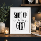 Monochrome print reading 'Shut up and make me a gin', framed on a shelf with gin bottle