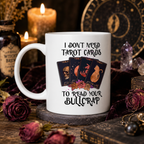White mug reading 'I don't need tarot cards to read your bullcrap' with tarot card and rose design