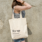 Cotton tote bag with a humorous Yorkshire 'Ey up' definition print