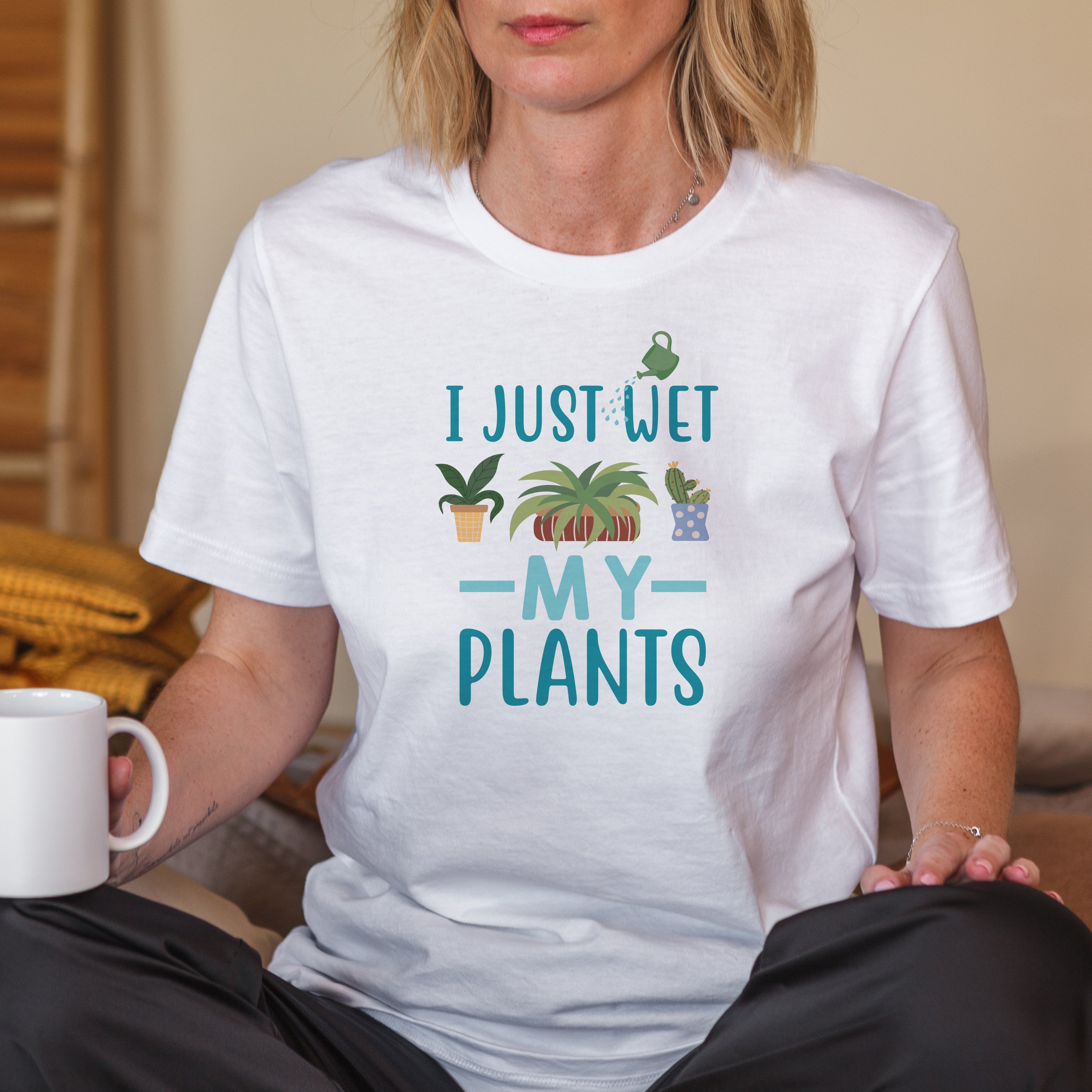 I Just Wet My Plants Funny Women's T Shirt