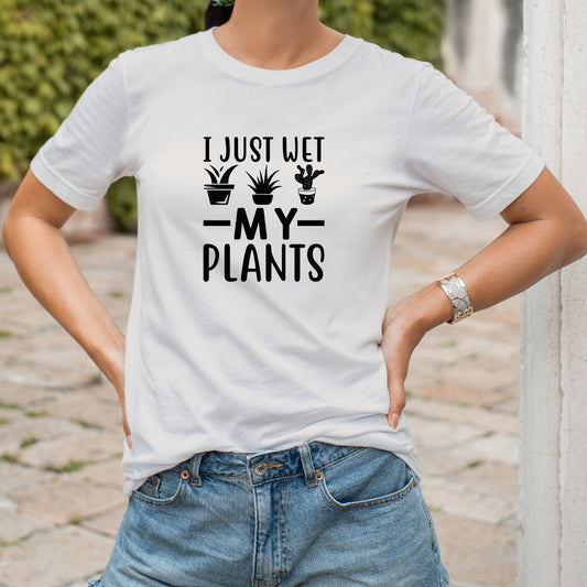 Fun I Just Wet My Plants Tshirt