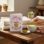 Love You So Matcha Valentine's Card Matcha Tea Design