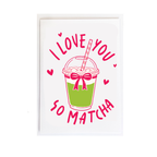Love You So Matcha Valentine's Card Matcha Tea Design