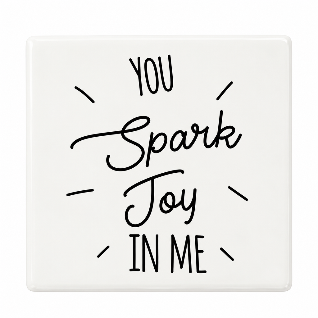You Spark Joy In Me Coaster