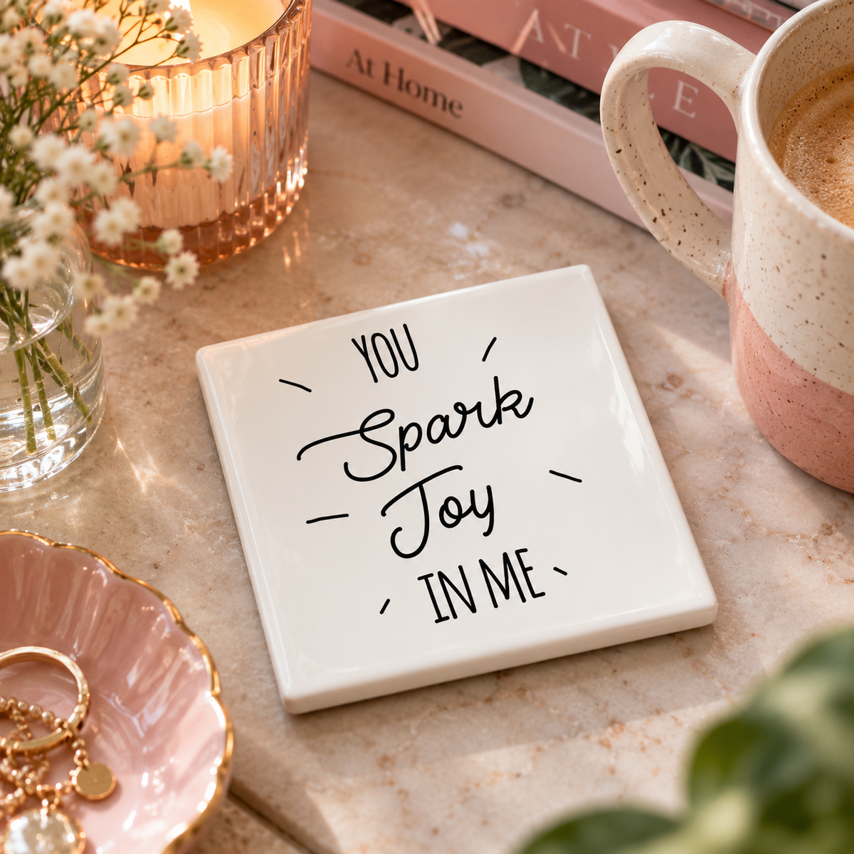 You Spark Joy In Me Coaster