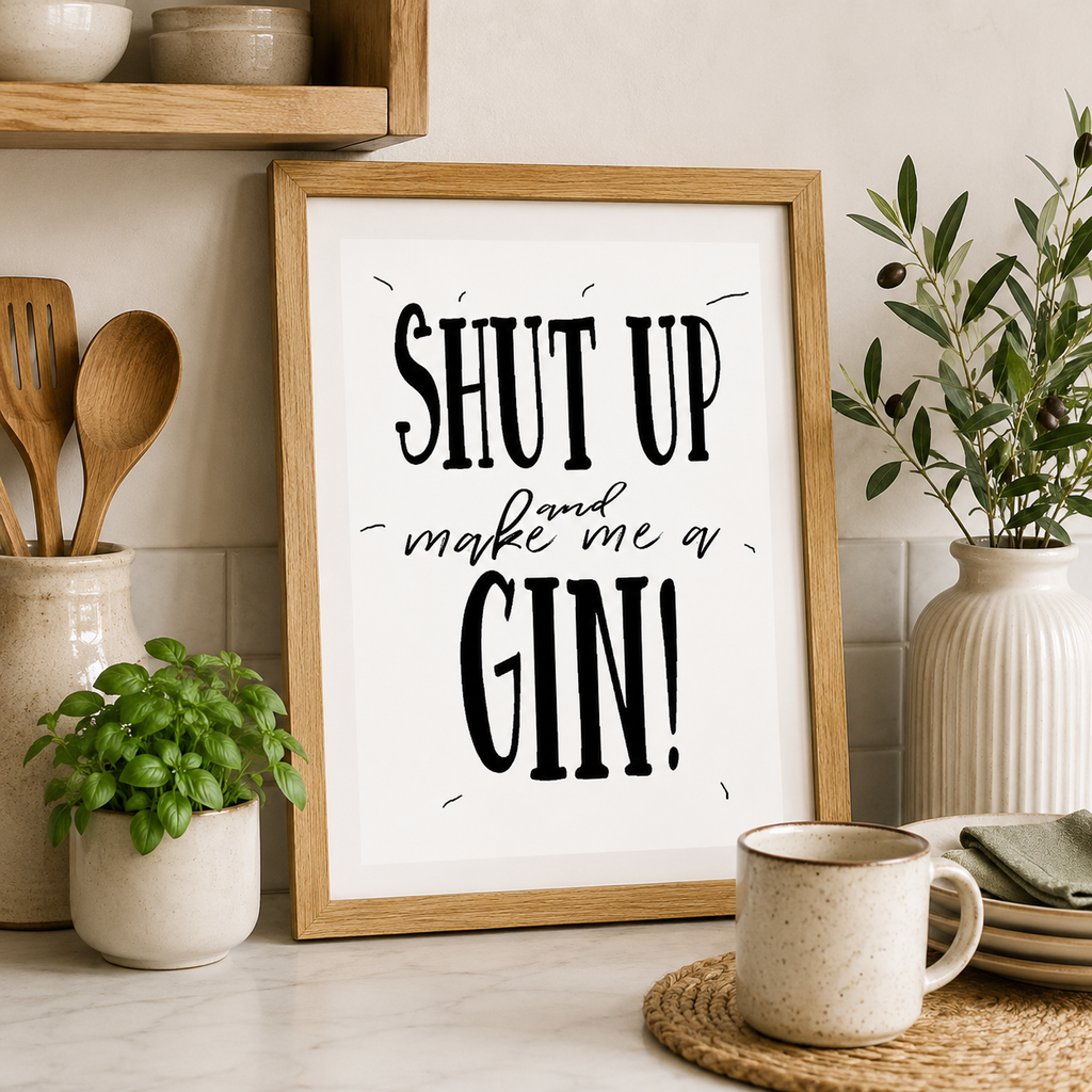 Black and white 'Shut up and make me a gin' typography print
