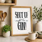 Black and white 'Shut up and make me a gin' typography print