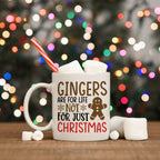 Gingers Are For Life Not Just For Christmas Mug