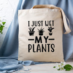 Funny Tote 'I just wet my plants'