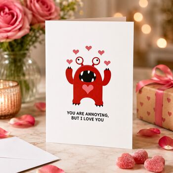 Funny You Are Annoying But I Love You Valentine's Card