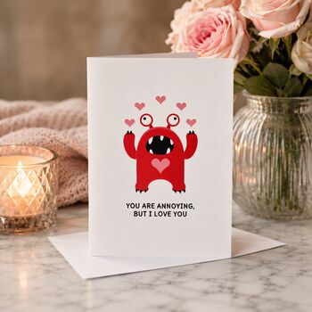 Funny You Are Annoying But I Love You Valentine's Card
