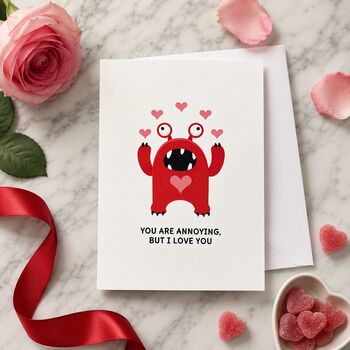 Funny You Are Annoying But I Love You Valentine's Card