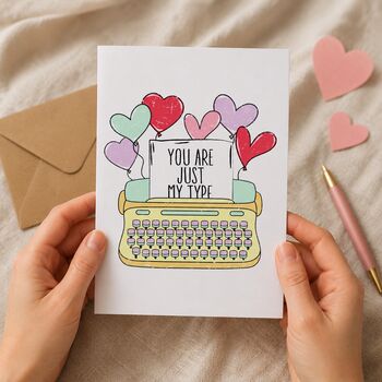 You Are Just My Type Valentine's Card