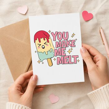 You Make Me Melt Valentine's Card