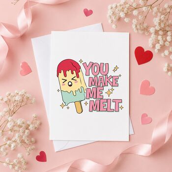 You Make Me Melt Valentine's Card