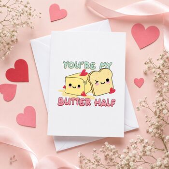 You’re My Butter Half Valentine’s Card