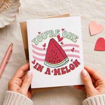 You're One In A Melon Valentine's Card