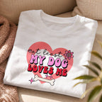 At Least My Dog Loves Me T-Shirt