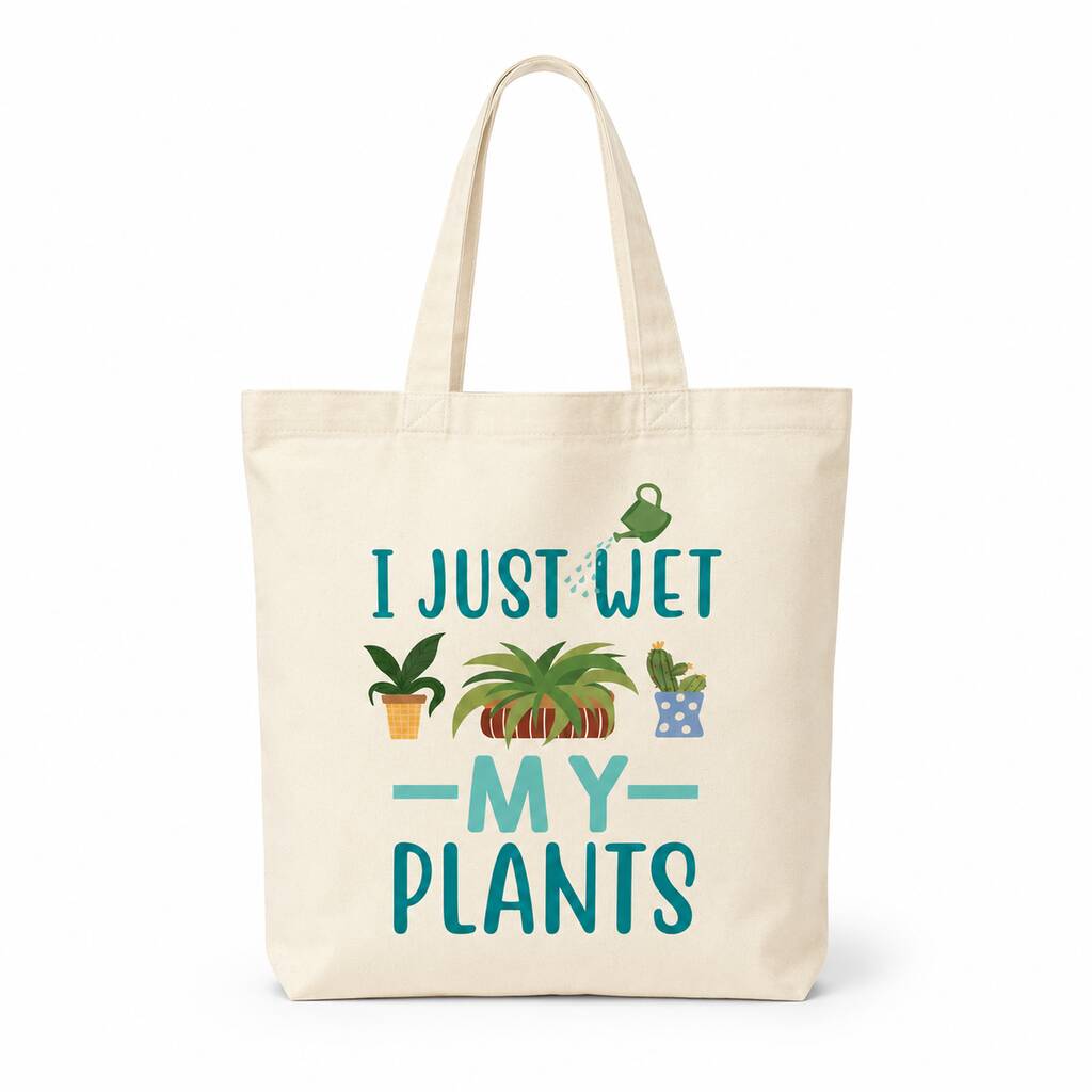 I Just Wet My Plants Tote Bag
