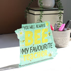 Desk decor for teachers, personalised keepsake with BEE my favourite teacher design.