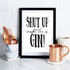 Gin lovers print with 'Shut up and make me a gin' slogan