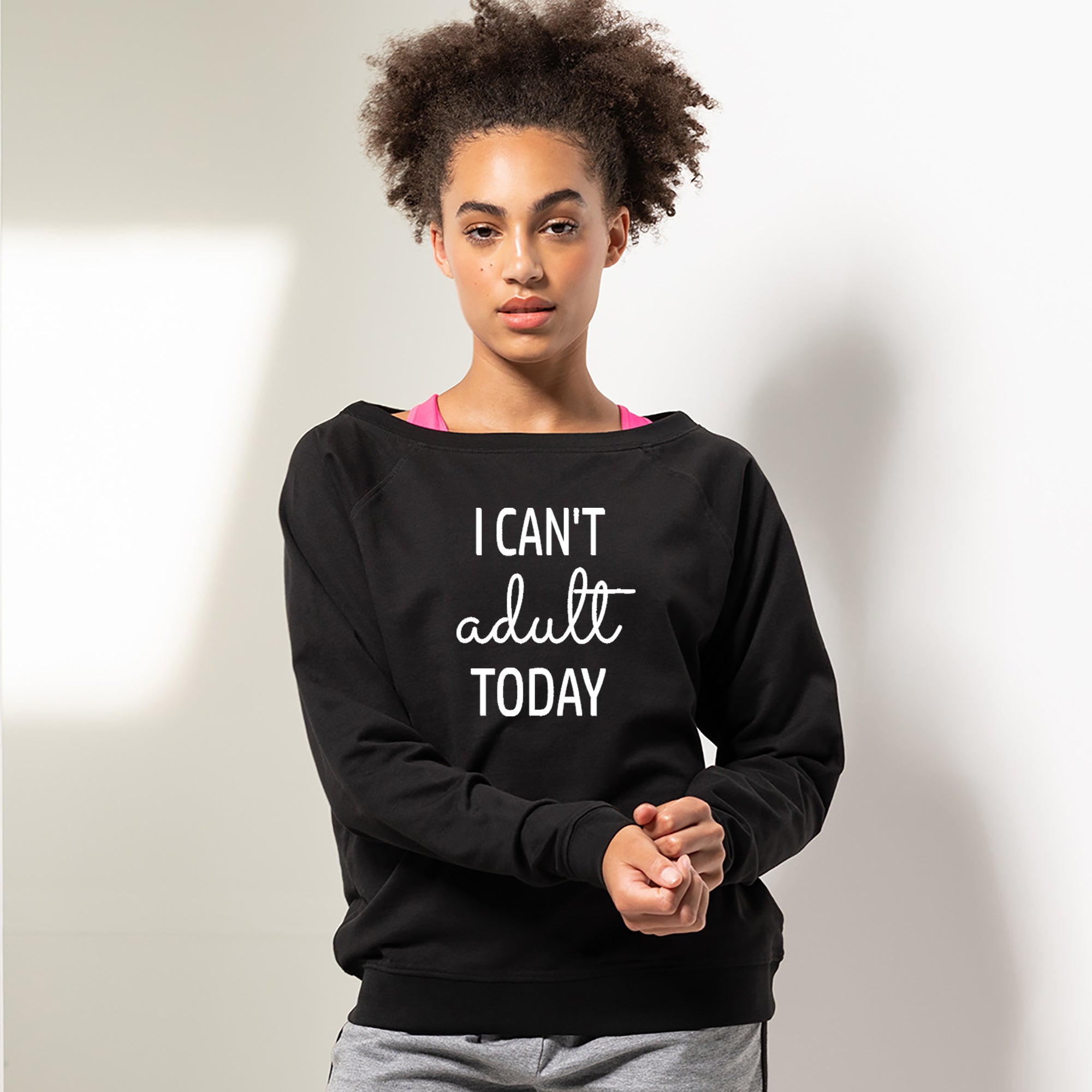 I Can't Adult Today Slouch Sweatshirt