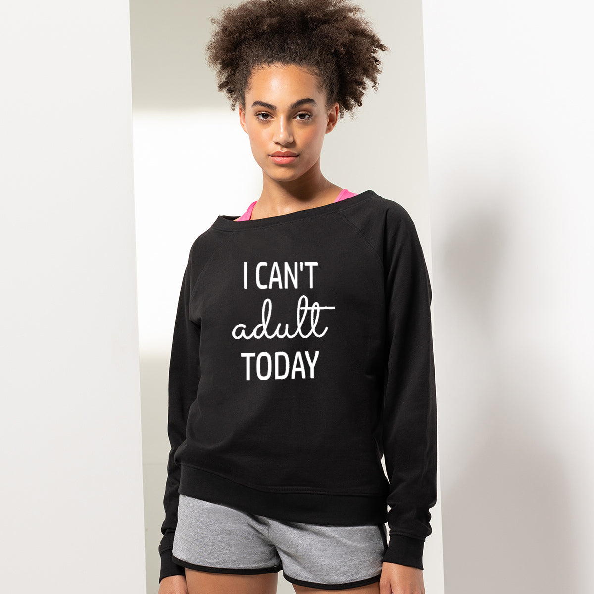 I Can't Adult Today Slouch Sweatshirt