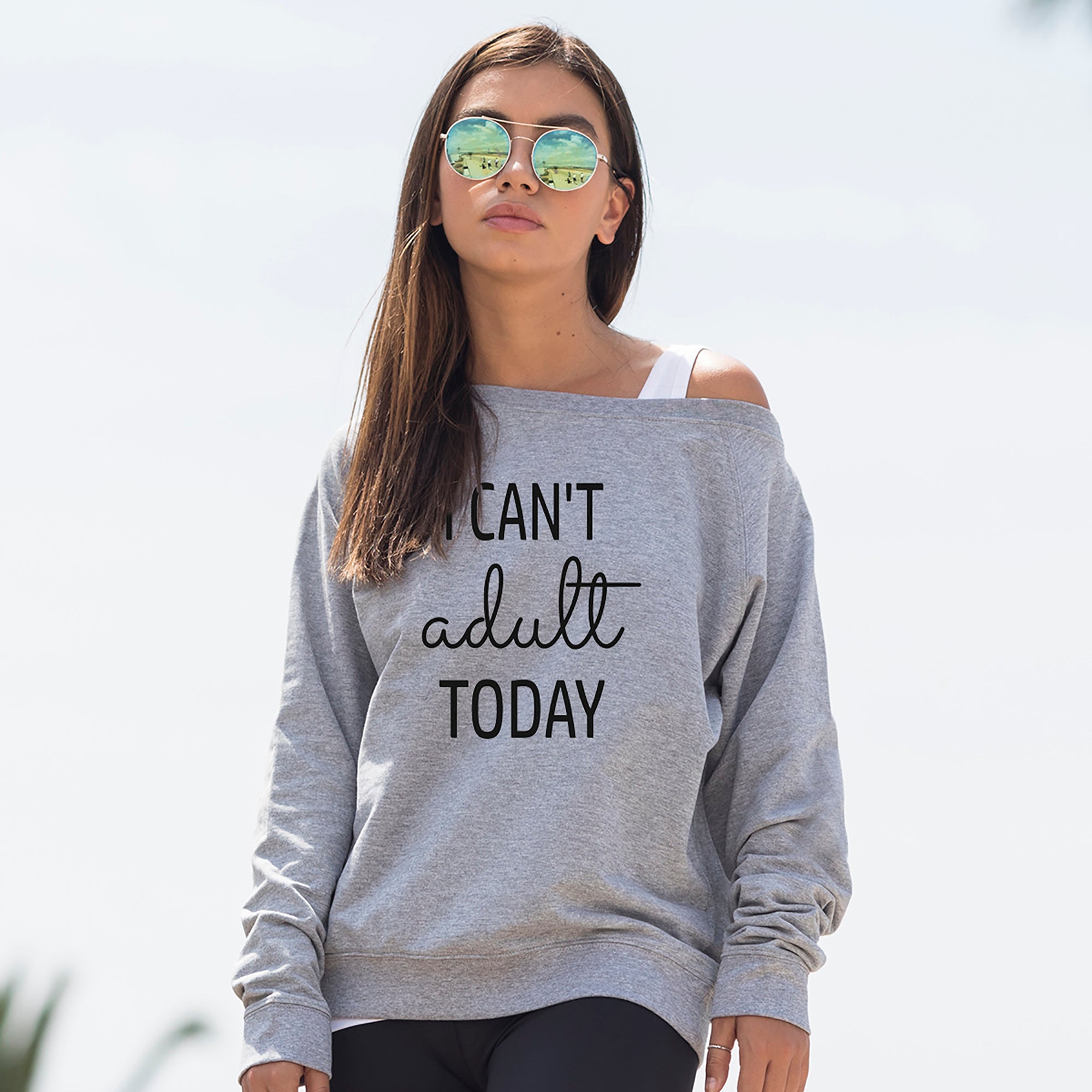 I Can't Adult Today Slouch Sweatshirt