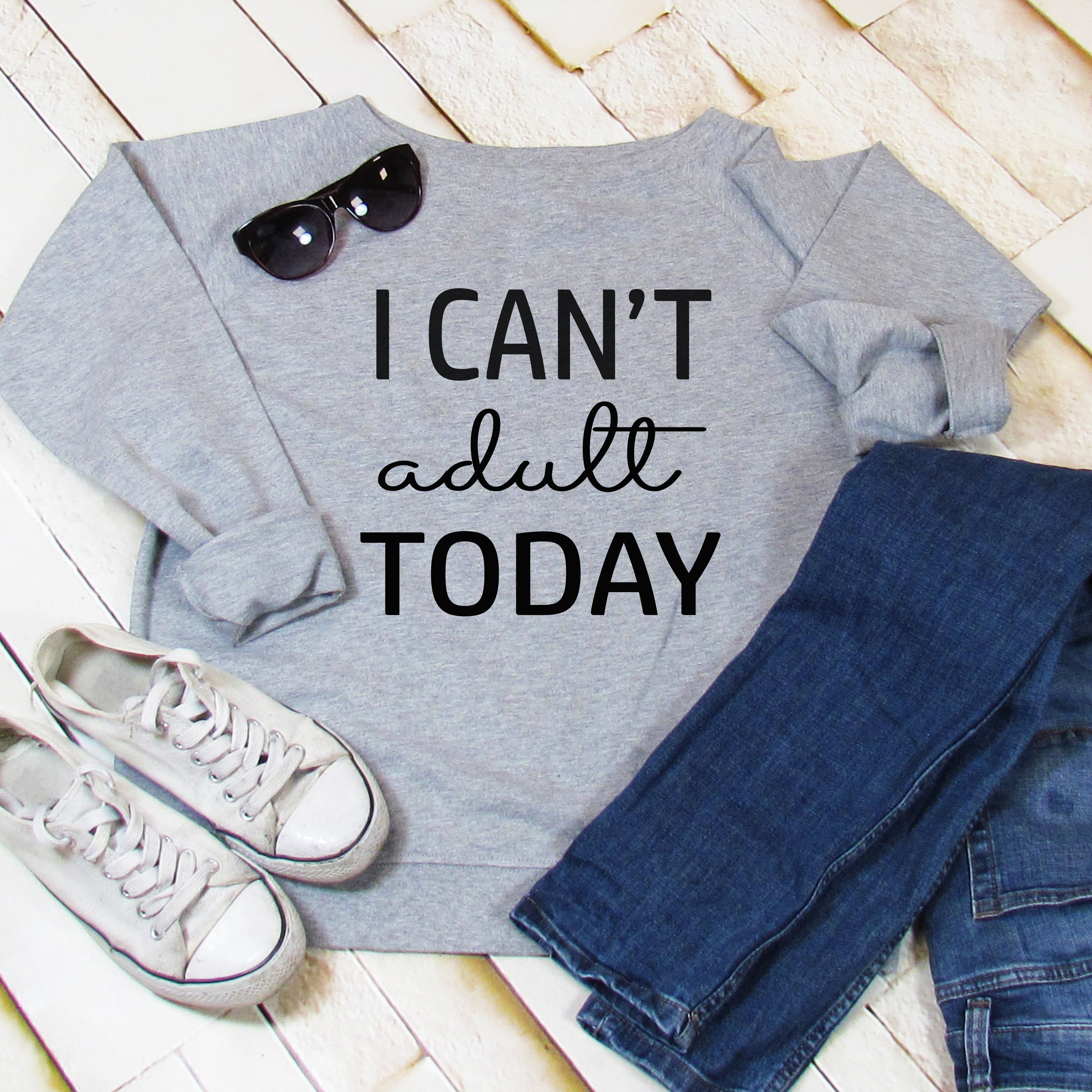 I Can't Adult Today Slouch Sweatshirt