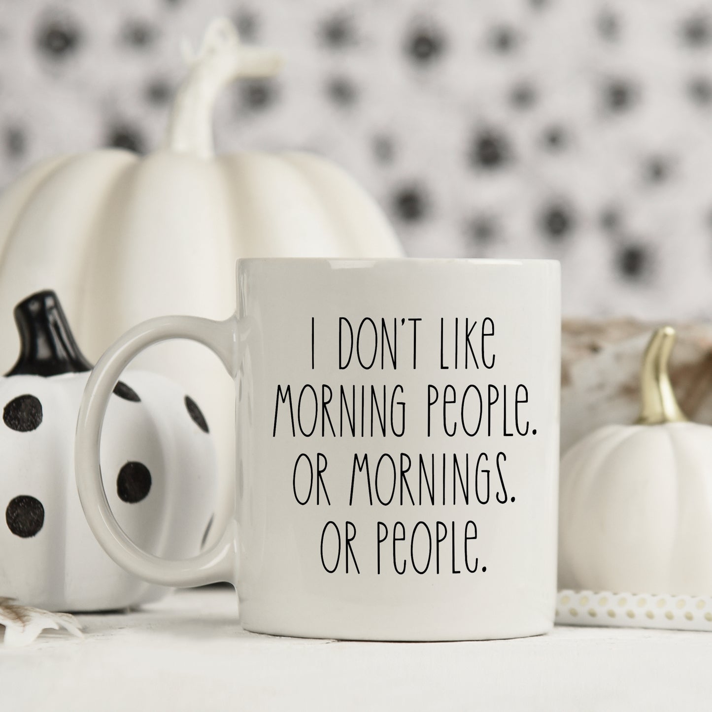 I Don't Like Morning People Or People Mug