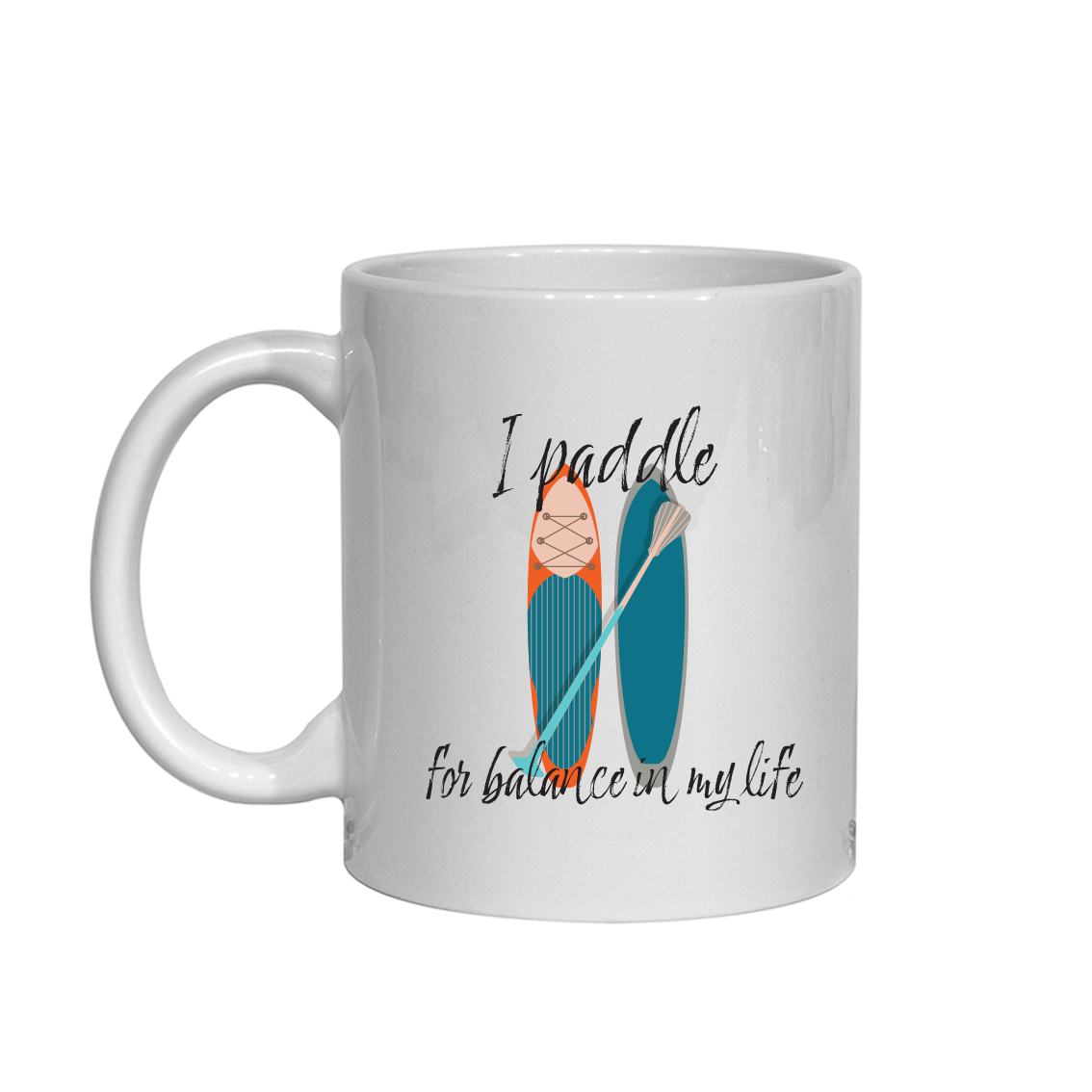 I Paddle For Balance In My Life Paddleboard Mug