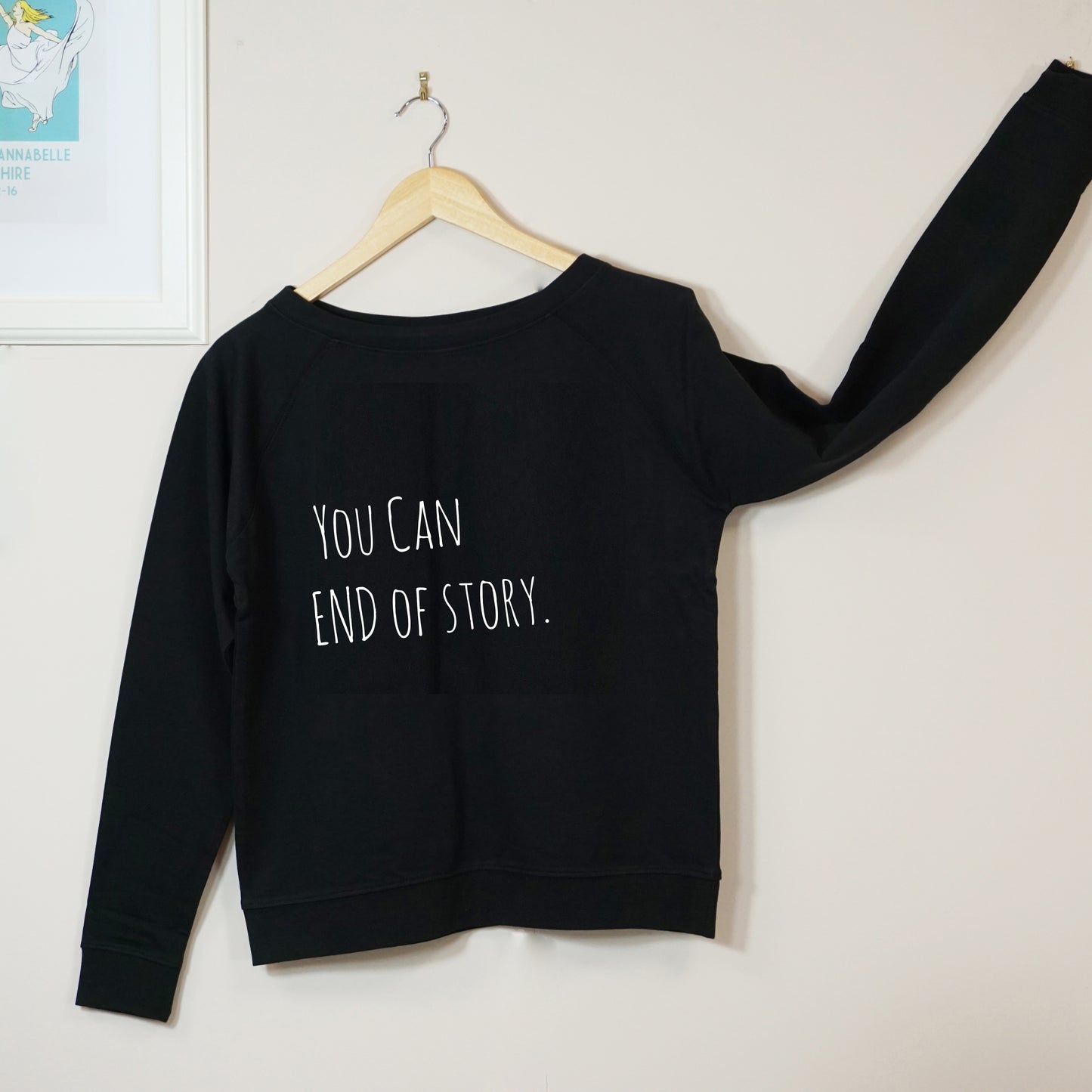 You Can. End Of Story Slogan Sweatshirt