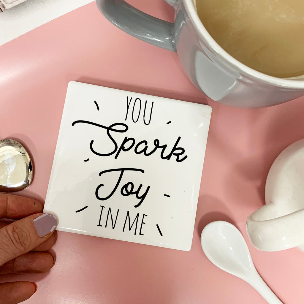 You Spark Joy in Me Coaster