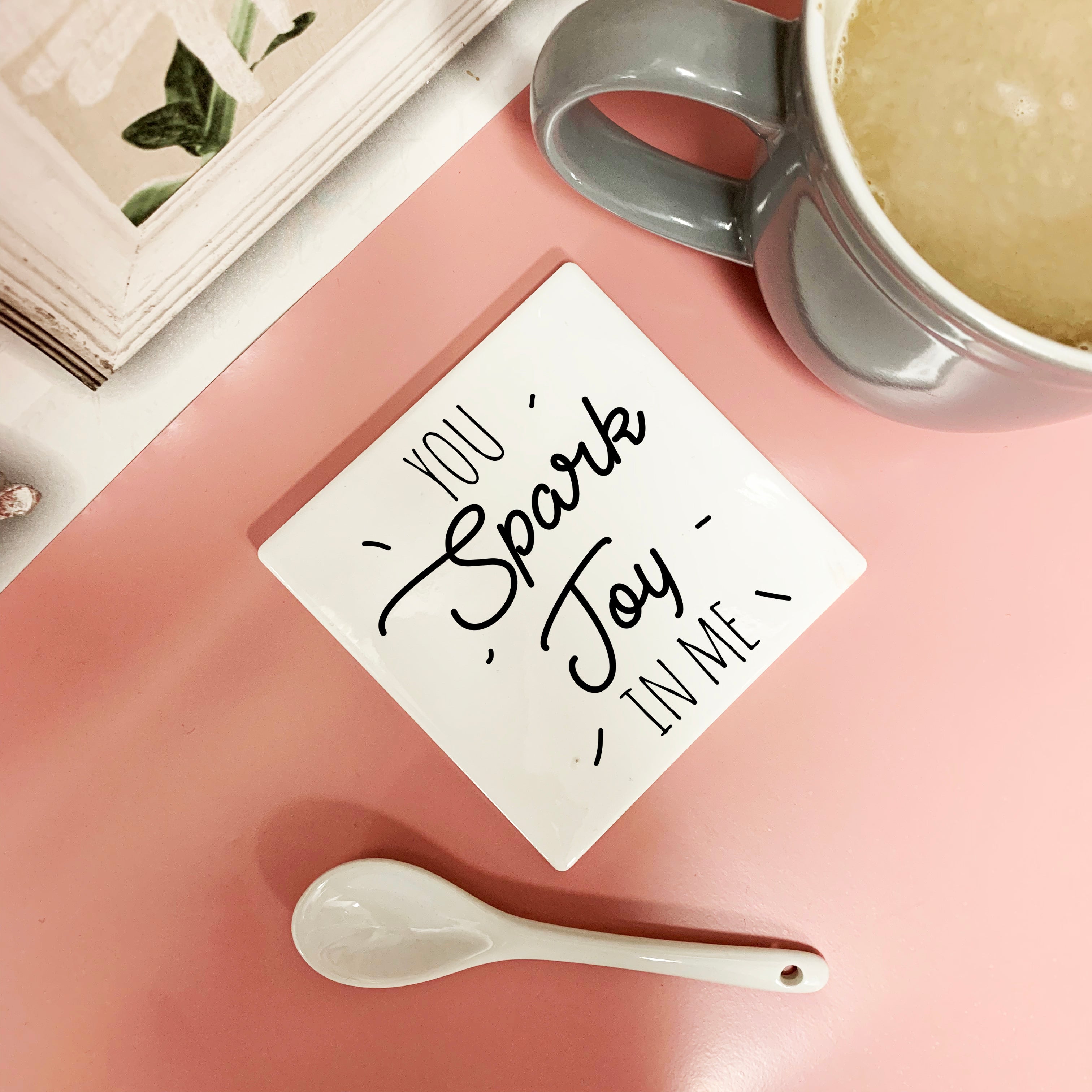 You Spark Joy in Me Coaster
