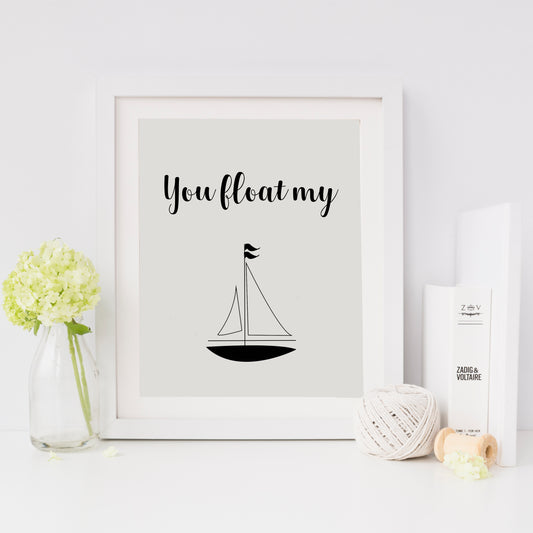 You Float My Boat Print