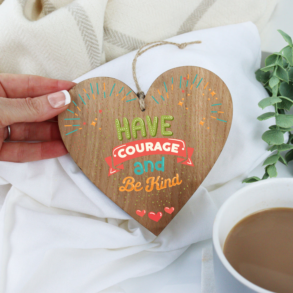 Have Courage and Be Kind Wooden Hanging Heart Plaque