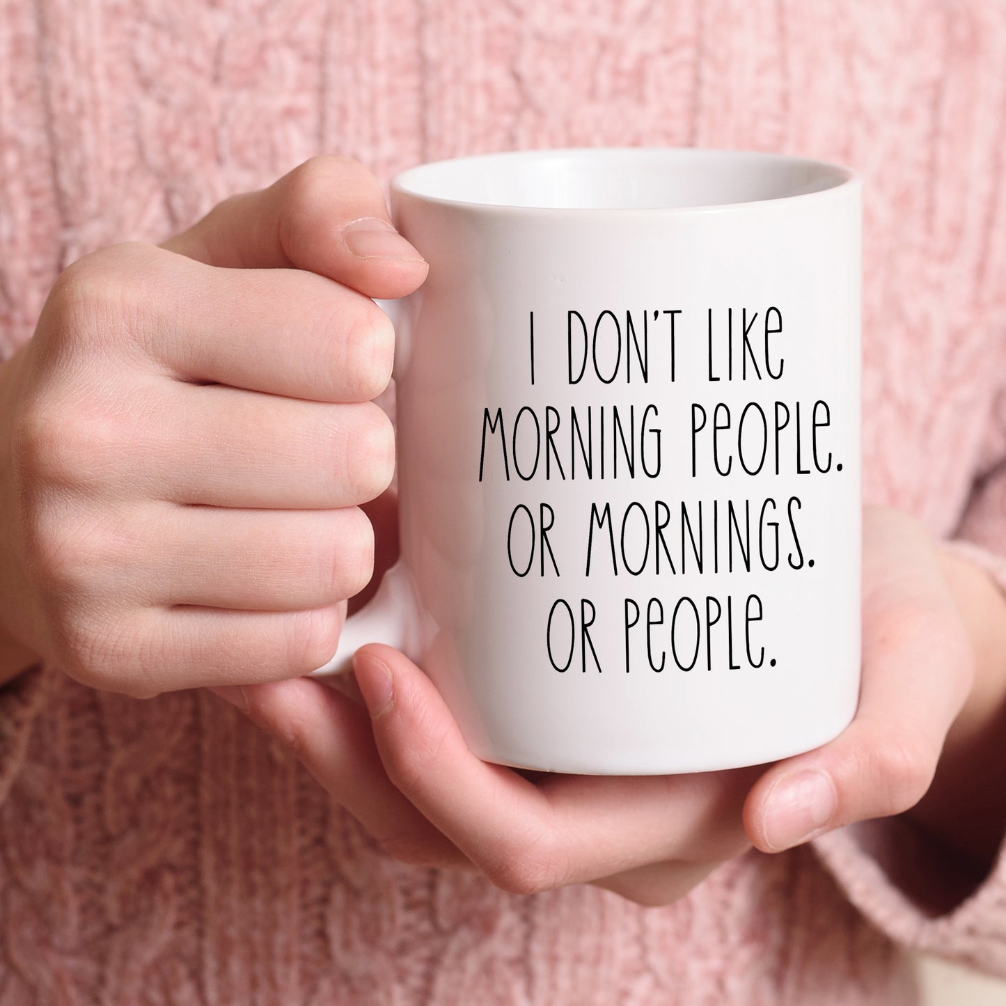 I Don't Like Morning People Or People Mug