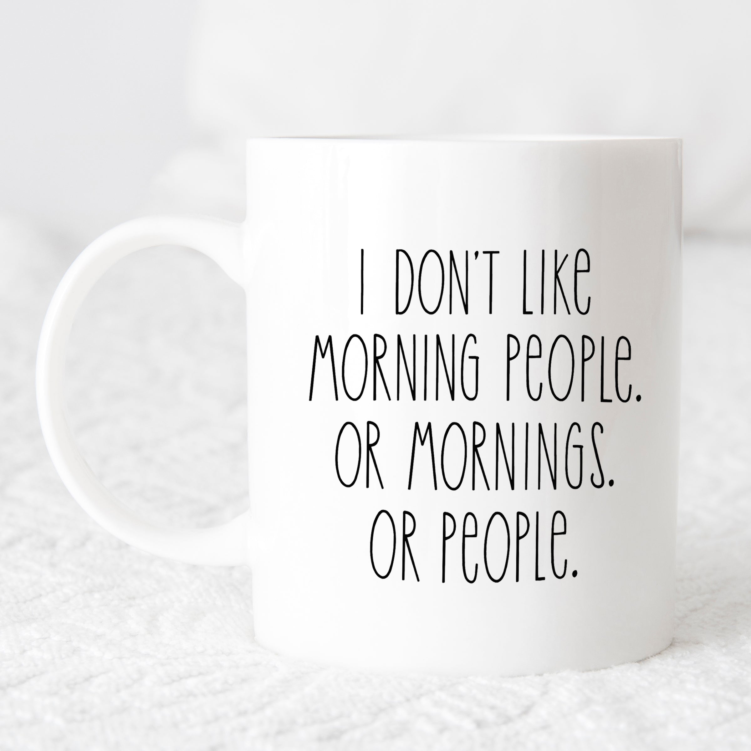 I Don't Like Morning People Or People Mug