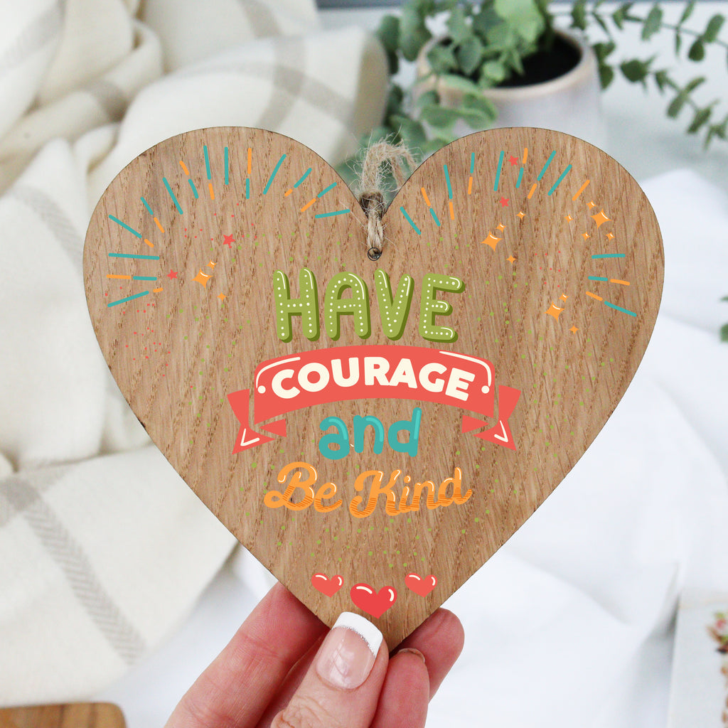 Have Courage and Be Kind Wooden Hanging Heart Plaque