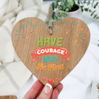 Have Courage and Be Kind Wooden Hanging Heart Plaque