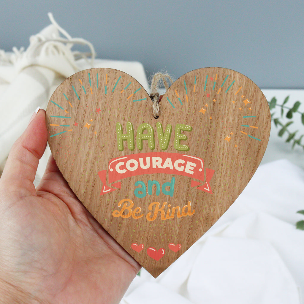 Have Courage and Be Kind Wooden Hanging Heart Plaque