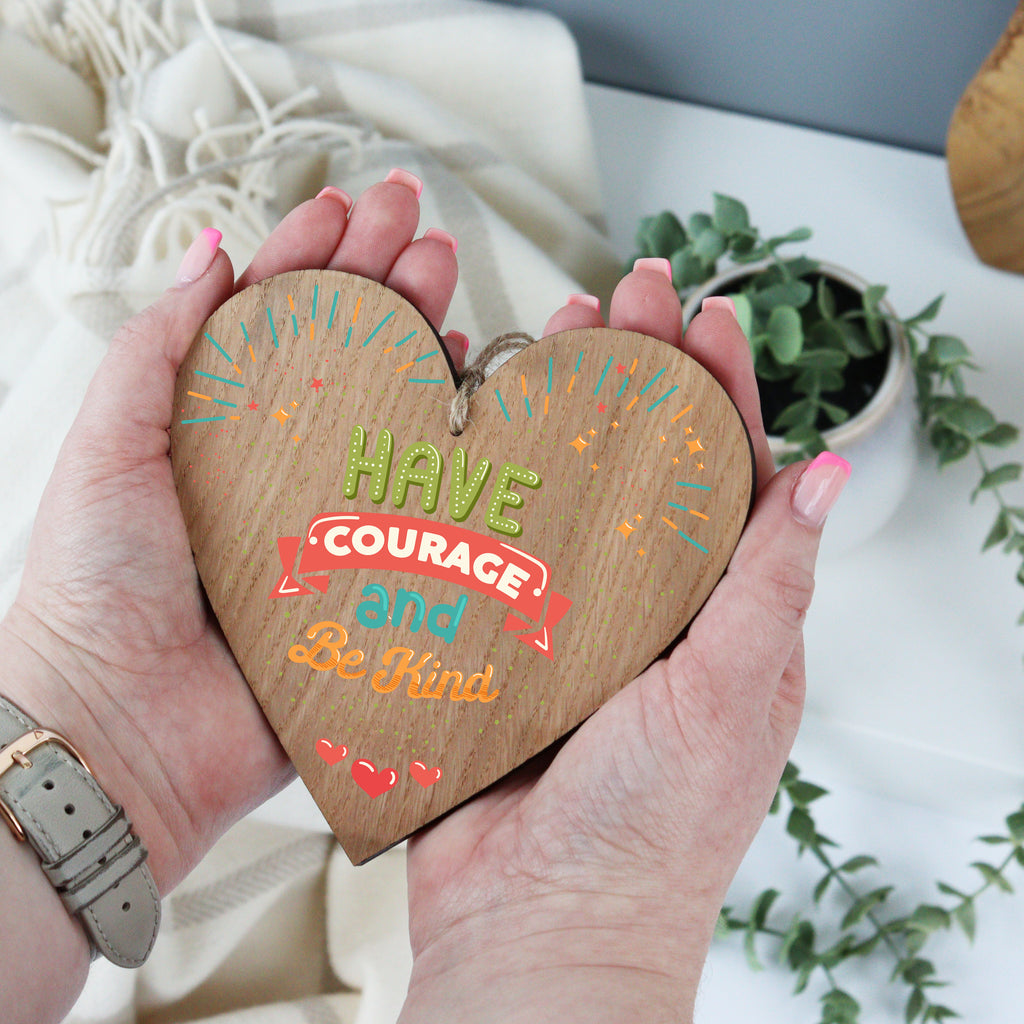Have Courage and Be Kind Wooden Hanging Heart Plaque