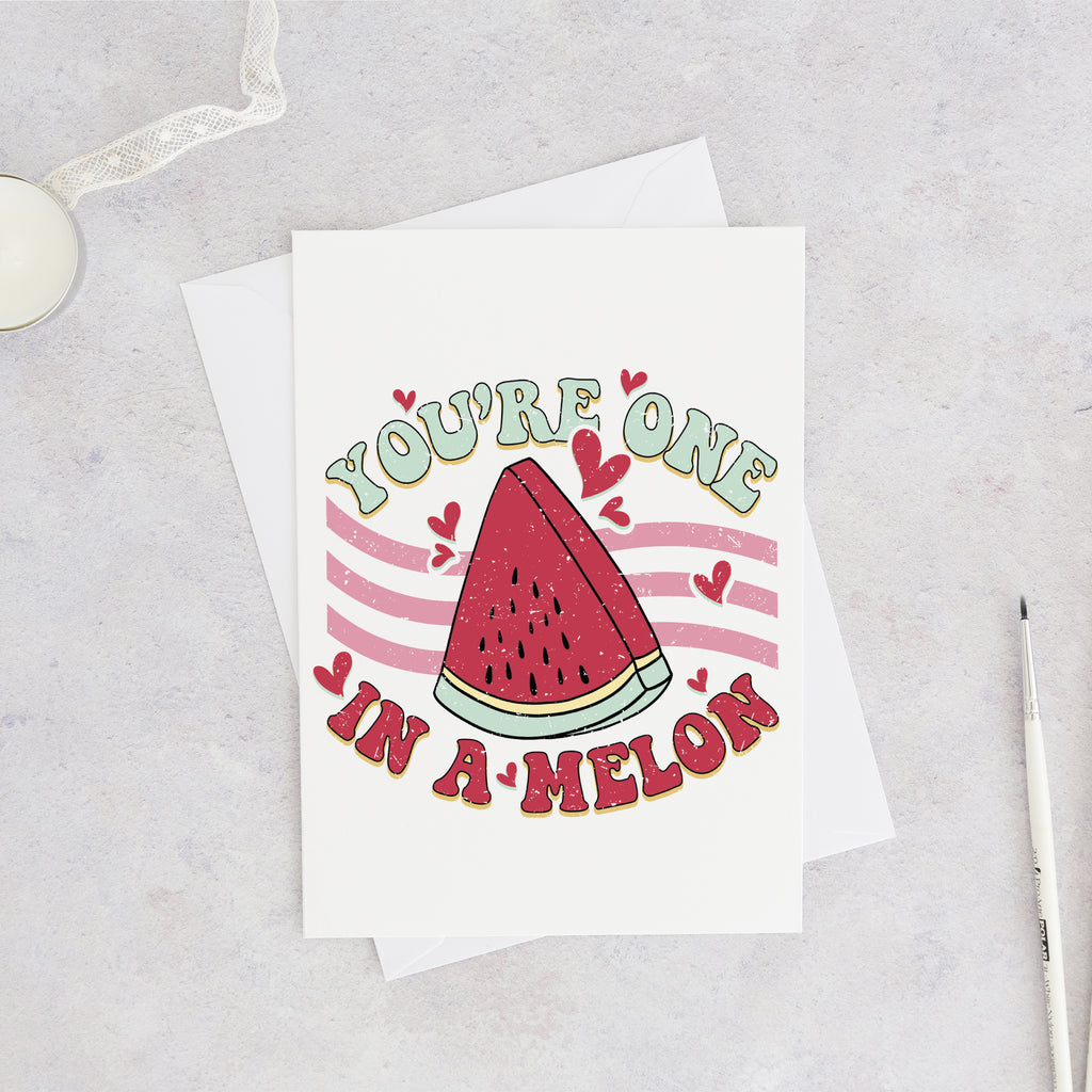 You're One In A Melon Valentine's Card