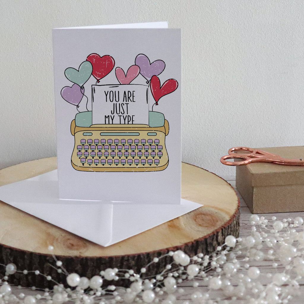 You Are Just My Type Valentine's Card