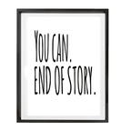 You Can. End Of Story Motivational Print
