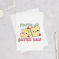 You’re My Butter Half Valentine’s Card